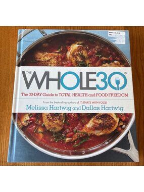 The Whole30 Hardcover Guide Melissa & Dallas Hartwig Recipes Cookbook